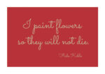 Poster Frida Kahlo quote - I paint flowers... Rött Poster 1