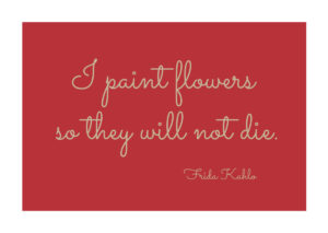 Poster Frida Kahlo quote - I paint flowers... Rött Poster 1